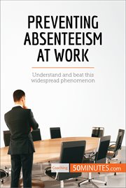 Preventing absenteeism at work. Understand and beat this widespread phenomenon cover image