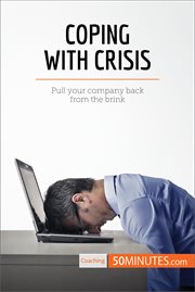 Coping with crisis. Pull your company back from the brink cover image
