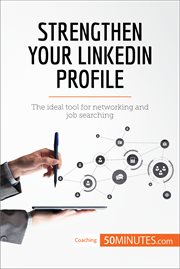 Strengthen your LinkedIn profile : the ideal tool for networking and job searching cover image