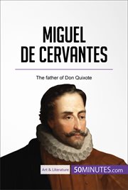 Miguel de cervantes. The father of Don Quixote cover image