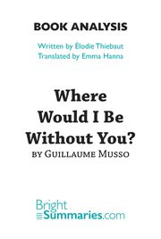 Where would i be without you? by guillaume musso (book analysis). Detailed Summary, Analysis and Reading Guide cover image