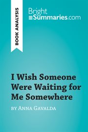 I wish someone were waiting for me somewhere by anna gavalda (book analysis). Detailed Summary, Analysis and Reading Guide cover image