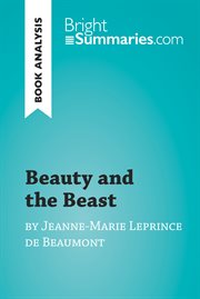 Beauty and the beast by jeanne-marie leprince de beaumont (book analysis). Detailed Summary, Analysis and Reading Guide cover image