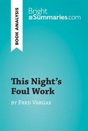 This night's foul work by fred vargas (book analysis). Detailed Summary, Analysis and Reading Guide cover image