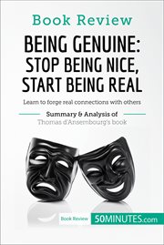 Book review: being genuine: stop being nice, start being real by thomas d'ansembourg. Learn to forge real connections with others cover image