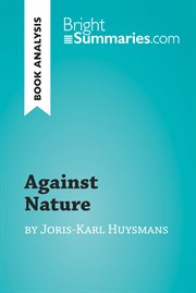 Against nature by joris-karl huysmans (book analysis). Detailed Summary, Analysis and Reading Guide cover image