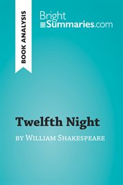 Twelfth night by william shakespeare (book analysis). Detailed Summary, Analysis and Reading Guide cover image