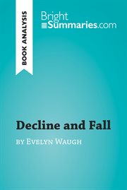 Decline and fall by evelyn waugh (book analysis). Detailed Summary, Analysis and Reading Guide cover image