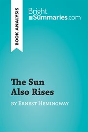 The sun also rises by ernest hemingway (book analysis). Detailed Summary, Analysis and Reading Guide cover image