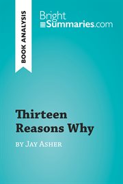 Thirteen reasons why by jay asher (book analysis). Detailed Summary, Analysis and Reading Guide cover image