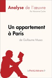 Un appartement à paris de guillaume musso (analyse de l'oeuvre). Comprendre la littérature avec lePetitLittéraire.fr cover image