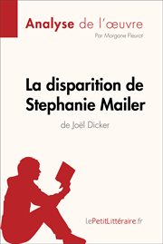 La disparition de stephanie mailer de joël dicker (analyse de l'oeuvre). Comprendre la littérature avec lePetitLittéraire.fr cover image
