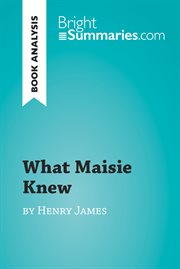 What maisie knew by henry james (book analysis). Detailed Summary, Analysis and Reading Guide cover image