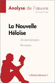 La nouvelle héloïse de jean-jacques rousseau (analyse de l'oeuvre). Comprendre la littérature avec lePetitLittéraire.fr cover image