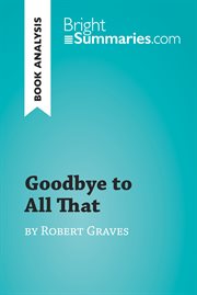 Goodbye to all that by robert graves (book analysis). Detailed Summary, Analysis and Reading Guide cover image
