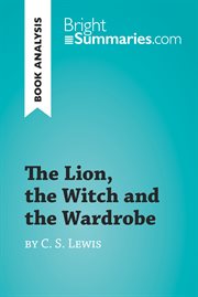 The lion, the witch and the wardrobe by c. s. lewis (book analysis). Detailed Summary, Analysis and Reading Guide cover image