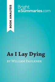 As i lay dying by william faulkner (book analysis). Detailed Summary, Analysis and Reading Guide cover image