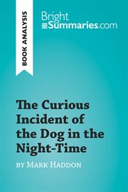 The curious incident of the dog in the night-time by mark haddon (book analysis). Detailed Summary, Analysis and Reading Guide cover image