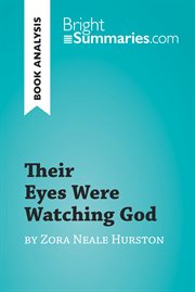Their eyes were watching god by zora neale hurston (book analysis). Detailed Summary, Analysis and Reading Guide cover image