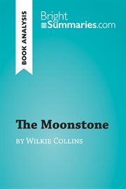 The moonstone by wilkie collins (book analysis). Detailed Summary, Analysis and Reading Guide cover image