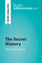 The secret history by donna tartt (book analysis). Detailed Summary, Analysis and Reading Guide cover image