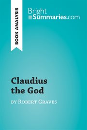 Claudius the god by robert graves (book analysis). Detailed Summary, Analysis and Reading Guide cover image