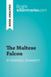 The maltese falcon by dashiell hammett (book analysis). Detailed Summary, Analysis and Reading Guide cover image