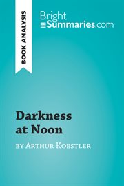 Darkness at noon by arthur koestler (book analysis). Detailed Summary, Analysis and Reading Guide cover image