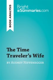 The time traveler's wife by audrey niffenegger (book analysis). Detailed Summary, Analysis and Reading Guide cover image