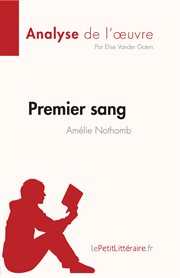 Premier sang d'amélie nothomb (analyse de l'œuvre). Résumé complet et analyse détaillée de l'oeuvre cover image
