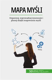 Mapa myśli : Organizuj, wprowadzaj innowacje i planuj dzięki mapowaniu myśli cover image