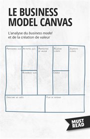 Le Business Model Canvas : L'analyse du business model et de la création de valeur cover image
