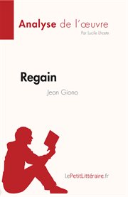 Regain de Jean Giono (Fiche de lecture) : Analyse complète et résumé détaillé de l'oeuvre. Analyse de l'œuvre cover image