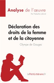 Déclaration des droits de la femme et de la citoyenne de Olympe de Gouges : Analyse complète et résumé détaillé de l'oeuvre. Analyse de l'œuvre cover image