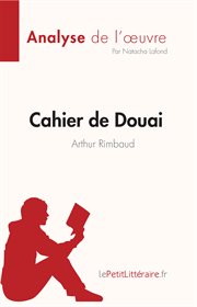 Cahier de Douai de Arthur Rimbaud (Fiche de lecture) : Analyse complète et résumé détaillé de l'oeuvre. Analyse de l'œuvre cover image