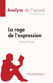 La rage de l'expression de Francis Ponge (Fiche de lecture) : Analyse complète et résumé détaillé de l'oeuvre. Analyse de l'œuvre cover image