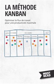 La méthode Kanban : Optimiser le flux de travail pour une productivité maximale cover image