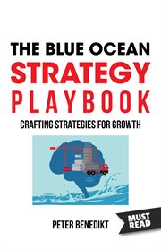 The Blue Ocean Strategy Playbook : Crafting Strategies for Growth cover image