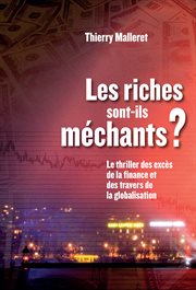 Les riches sont-ils méchants : le thriller des excès de la finance et des travers de la globalisation cover image