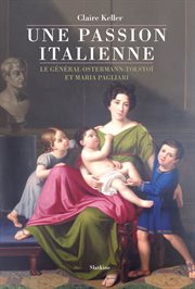 Une passion italienne : le général Ostermann-Tolstoï et Maria Pagliari cover image