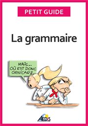 La grammaire : Devenez incollable sur les règles linguistiques de la langue française cover image