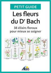 Les fleurs du dr bach. 38 élixirs floraux pour mieux se soigner cover image