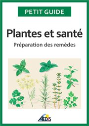 Plantes et santé. Préparation des remèdes cover image