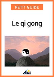 Le qi gong. Des exercices pour un art de vivre chinois cover image