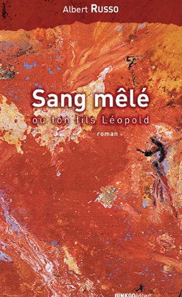 Cover image for Sang mêlé ou ton fils Léopold