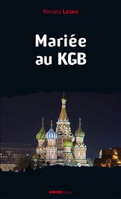 Mariée au KGB : mémoires, 1949-1981 cover image