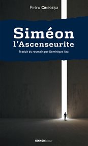 Siméon l'Ascenseurite : roman avec anges et Moldaves cover image