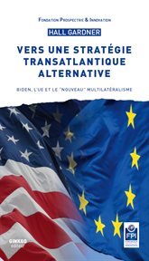 Vers une stratégie transatlantique alternative : Biden, l'UE et le "nouveau" multilatéralisme cover image