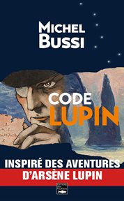 Code lupin. Le premier roman de Michel Bussi cover image
