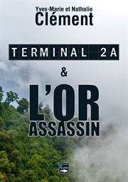Terminal 2a - l'or assassin. Deux best-sellers réunis dans un unique volume inédit ! cover image